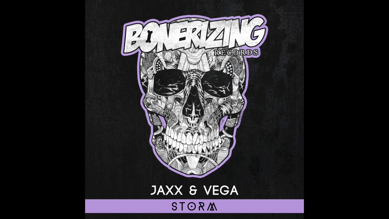 Jaxx & Vega - Storm [Bonerizing Records]