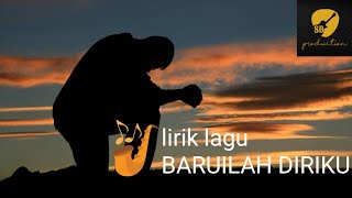lirik lagu BARUILAH DIRIKU | lagu rohani terbaru 2022