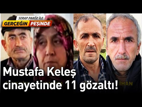 Mustafa Keleş Cinayetinde 11 Gözaltı! - Gerçeğin Peşinde