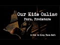 Our Kids Online: Porn, Predators &amp; How to Keep Them Safe - The Documentary