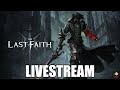 🔴Live - The Last Faith - Strength Build Playthrough