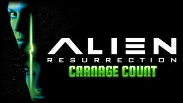 Alien Resurrection Carnage Count 