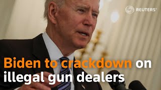 Joe Biden to crackdown on illegal gun dealers