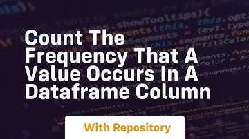count the frequency that a value occurs in a dataframe column