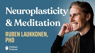 Neuroplasticity, Meditation &amp; the Predictive Brain - Ruben Laukkonen, PhD | The FitMind Podcast