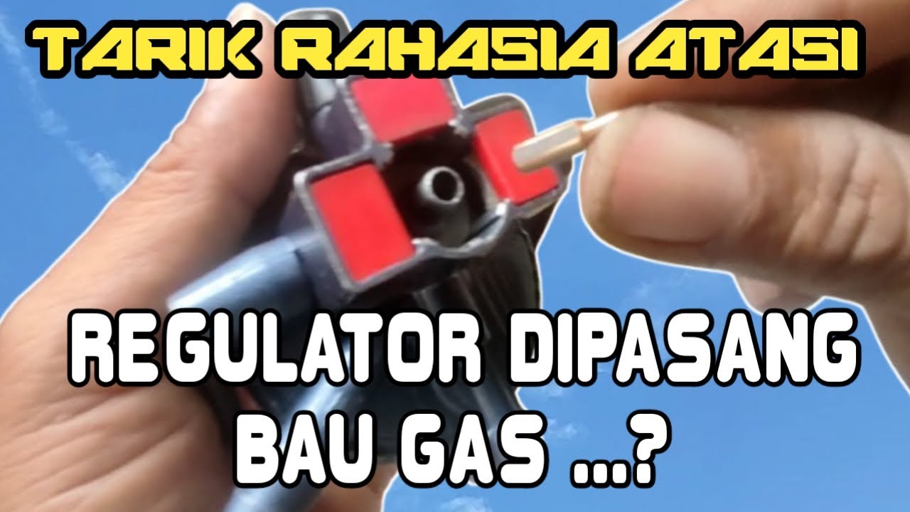 TRIK RAHASIA ATASI REGULATOR DIPASANG BAU GAS