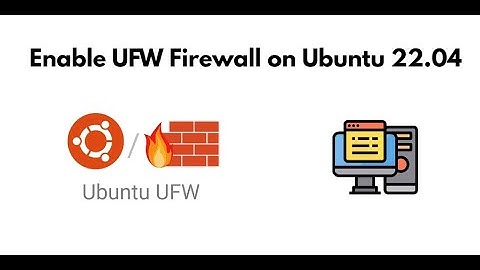 Enable UFW Firewall on Ubuntu 22.04
