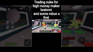 Trading nuke for high money maker brainrot #roblox #stealabrainrot
