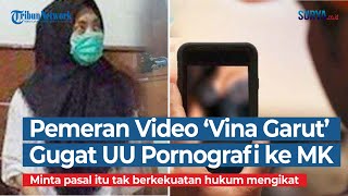 Pelaku Video Porno 'Vina Garut' Threesome Gugat UU Pornografi ke MK