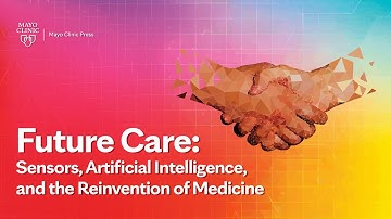 Future Care: Sensors, Artificial Intelligence, and the Reinvention of Medicine