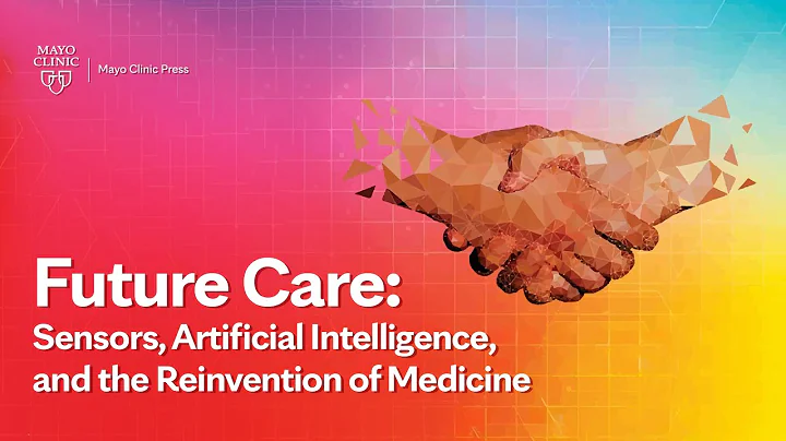 Future Care: Sensors, Artificial Intelligence, and the Reinvention of Medicine