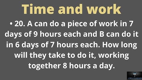 A can do a piece of work in 7 days of 9 hours each and B can do it in 6 days of 7 hours each......