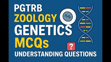 PGTRB Zoology - Genetics MCQs | Understanding Questions