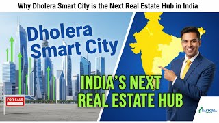 Why Dholera Smart City is the Next Real Estate Hub in India | Eastoria Group