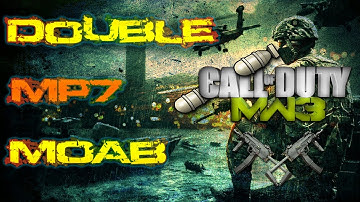 MW3: MP7 Double MOAB on Mission - Being Prepared