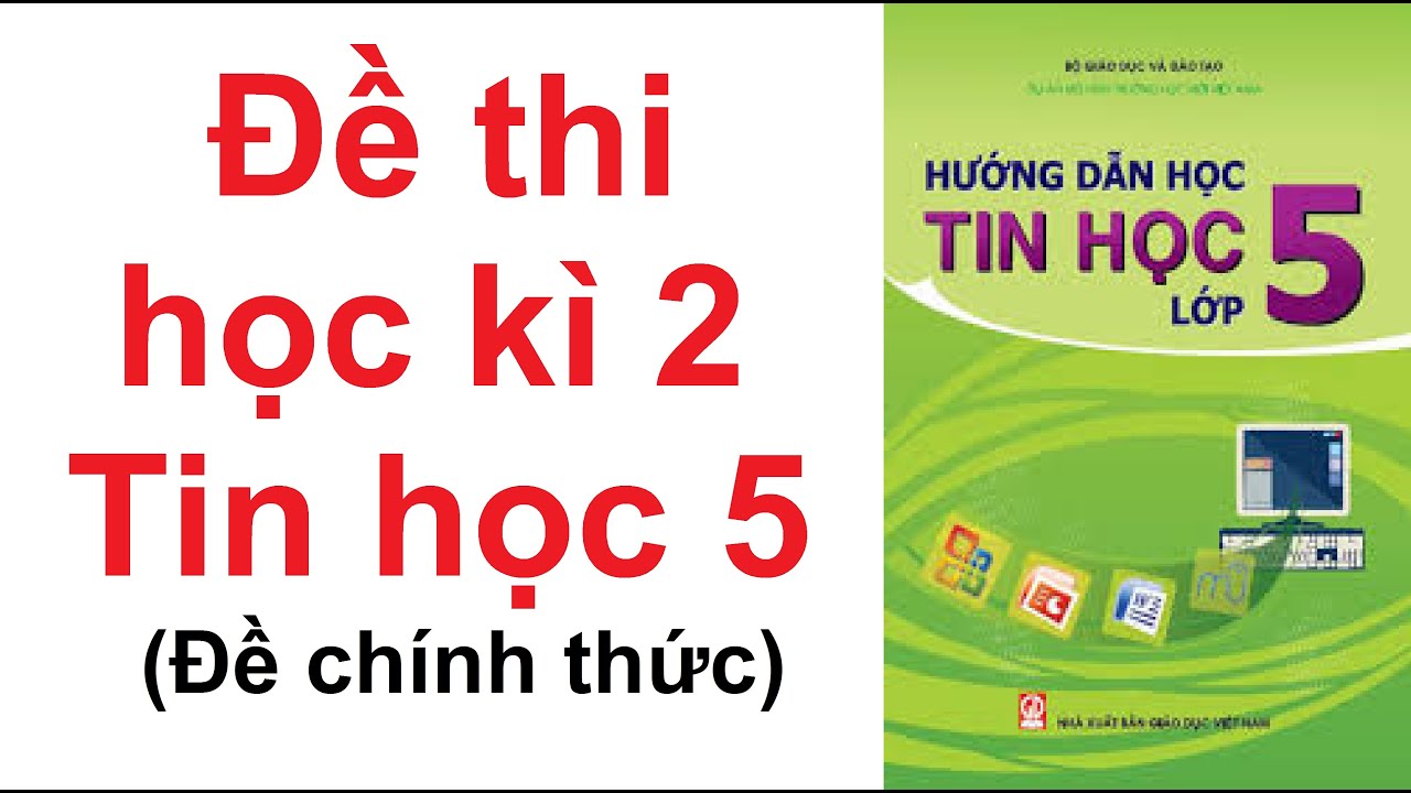 Đề thi tin học a có đáp án | Đề thi cuối học Kì 2 môn Tin học lớp 5 năm 2021