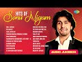 Hits Of Sonu Nigam Audio Jukebox Gale Lagana Ro Lain De Aisa Lagta Hai Panchhi Nadiyan Hits Of Sonu Nigam Audio Jukebox Gale Lagana Ro Lain De Aisa Lagta Hai Panchhi Nadiyan
