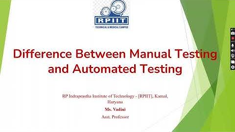 Topic: Manual Vs Automation Testing | By: Vadini, Asst. Professor | CSE Department | RPIIT Academics