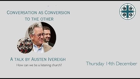 Austen Ivereigh  - Conversation as conversion to the other - 14th December 2023
