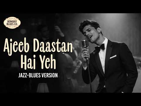 Ajeeb Dastan Hai Yeh | अजीब दास्तां है ये | Male Bollywood Jazz-Blues Cover | Bombay Blues Co.
