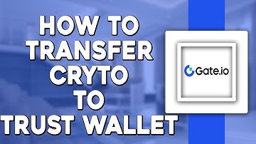 How to Transfer Crypto from Gate io to Trust Wallet (Easiest Way)