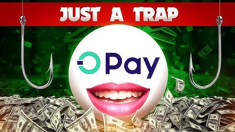 The OPay TRAP In Nigeria