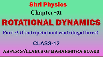 Centripetal and Centrifugal force/ Rotational Dynamics/class 12th physics