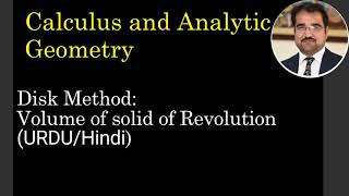 CAG: Disk Method: Volume of Solids of Revolution (Theory and Examples) (Urdu/Hindi)
