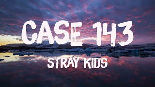 CASE 143 - Stray Kids (Lyrics Version) 🎧
