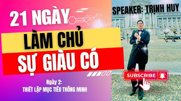 NGÀY 2: THIẾT LẬP MỤC TIÊU THÔNG MINH SMART GOAL | 21 ngày làm chủ cuộc đời