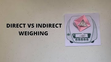 Direct Vs. Indirect Weighing