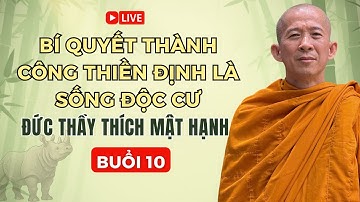 LDC10 | Bí Quyết Thành Công Thiền Định Là Sống Độc Cư - Đức Thầy Thích Mật Hạnh (24/9/2025)