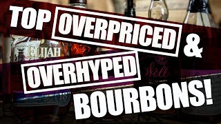 Top Overhyped and Overpriced Bourbons & Whiskeys!