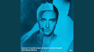 Should'Ve Gone Home (Je Ne Suis Qu'Un Homme) (Ofenbach Remix) (Should'Ve Gone Home - French...