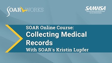 SOAR Online Course: Collecting Medical Records