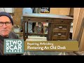 Restoring, Repairing and Rebuilding an Old Desk