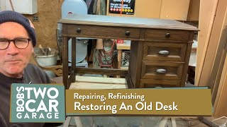 Restoring, Repairing and Rebuilding an Old Desk