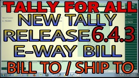 UPDATE  NEW TALLY RELEASE 6.4.3 FOR E-WAY BILL NEW FEATURES | DOWNLOAD & INSTALL NEW TALLY UPDATES