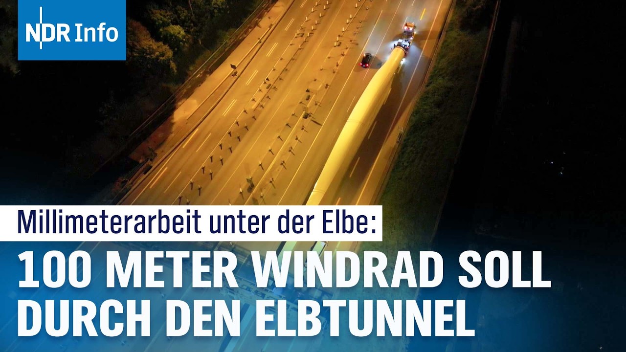 100 Meter Rotorblatt - Spektakulärer Schwertransport durch den Hamburger Elbtunnel | NDR Info