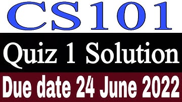 CS 101 Quiz 1 Solution 2022 / CS101 Quiz 1  2022 / CS 101 Quiz 1 Solution semester spring  2022