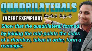 Show that the quadrilateral formed by joining the mid-points the sides of a rhombus, taken in order