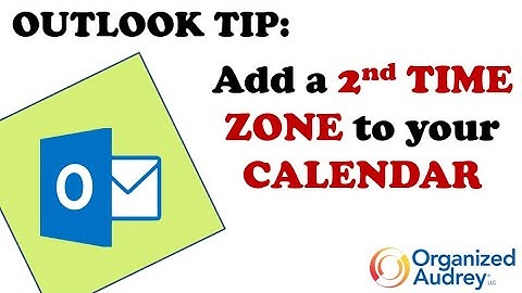 Adding a 2nd time zone and holidays to Outlook Calendar