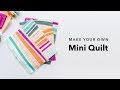 Make Your Own Mini Quilt!