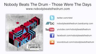 Nobody Beats The Drum - Those Were The Days