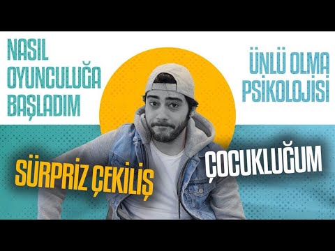 Nasıl Oyunculuğa Başladım | Çocukluğum | Ünlü Olma Psikolojisi | Sürpriz Çekiliş