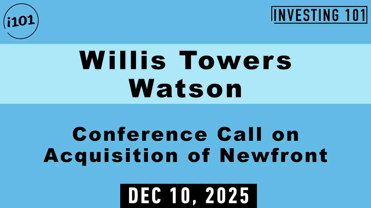 Willis Towers Watson Conference Call on Acquisition of Newfront