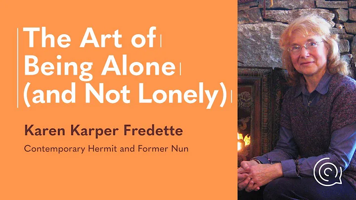 Karen Fredette on The Art of Being Alone (and Not ...