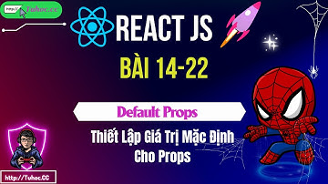 14.22 Default Props Trong React Hướng Dẫn Từng Bước - Hướng Dẫn React Cho Người Mới
