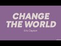 Eric Clapton Change The World LYRICS mp3