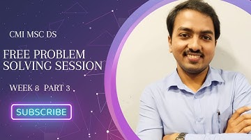 CMI MSC DS | Free Problem Solving Session | Week 8 | Part 3 | Cheenta